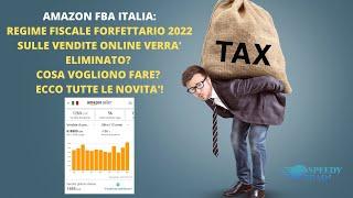 AMAZON FBA ITALIA: REGIME FISCALE FORFETTARIO 2022! VERRA' ELIMINATO? COSA SUCCEDE? VENDERE PRODOTTI