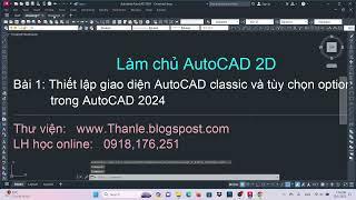 Học vẽ Autocad 2024 | Bài 1: Thiết lập giao diện Autocad classic và tùy chọn option