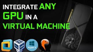 Use ANY GPU in a Virtual Machine / GPU Sharing with Virtual Machine