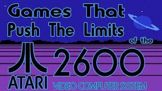 Games That Push The Limits of the Atari 2600