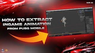 HOW TO EXTRACT IN-GAME ANIMATION FROM PUBG MOBILE | FULL TUTORIAL | BLENDER | BY MR. M