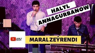 Halyl Annagurbanow Maral Zeyrendi taze Turkmen Halk aydymlary janly sesim janly ses 2020