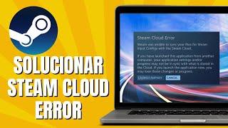 Cómo SOLUCIONAR STEAM CLOUD ERROR