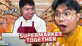 Supermarket Together Kasama si King FB