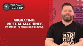 Tuesday Tech Tip  - Using OVF to Migrate Virtual Machines from ESXi to Proxmox