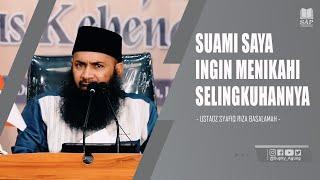 USTADZ SUAMI SAYA SELINGKUH DAN INGIN MENIKAHI SELINGKUHANNYA | USTADZ SYAFIQ RIZA BASALAMAH