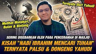 Kisah Hoax "Nabi Ibrahim Mencari Tuhan" Yang Ternyata Dongeng Yahudi Tapi Sering Disebarkan Ustad