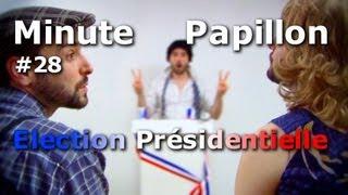 Minute Papillon #28 Election Présidentielle 2012