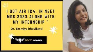 Topped in NEET MDS 2023 (AIR 124) along with internship !!! #neetmds2023 #dentowoman