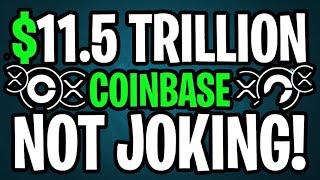 XRP RIPPLE: $11.5 TRILLION COINBASE BOMBSHELL! $999.98 XRP FOR SURE! - RIPPLE XRP NEWS TODAY