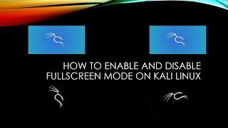 kali linux fullscreen mode enable and disable