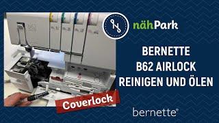 BERNETTE Coverstitch b62 Airlock - reinigen und ölen