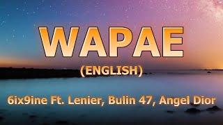 6ix9ine - Wapae(Lyrics) Ft. Lenier, Bulin 47 & Angel Dior | English Translation