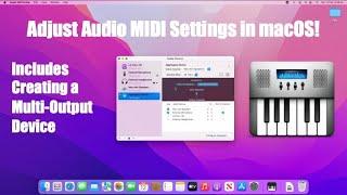 How to Adjust Audio MIDI Settings in macOS (inc. Creating Multi-Output Device)