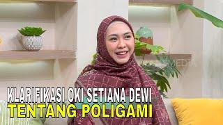 Klarifikasi! Oki Setiana Dewi Tanggapi Ucapannya Viral Soal Poligami | FYP (09/08/24) Part 4