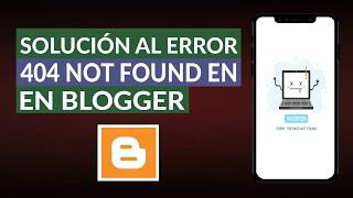 Cómo Reparar URL y Solucionar el Problema de Error 404 Not Found en Blogger