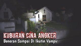 MASUK KUBURAN CINA ANGKER TENGAH MALAM !!!