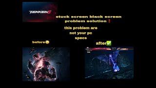 Tekken 8 stuck screen blackscreen game crash after cutscene solution in 4 min