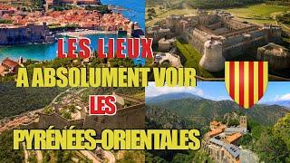 Les lieux à absolument voir : Les Pyrénées-Orientales (66)