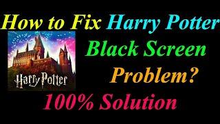 How to Fix Harry Potter App Black Screen Problem Solutions Android - Harry Potter Black Screen Error