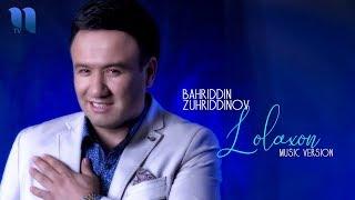 Bahriddin Zuhriddinov - Lolaxon (music version)