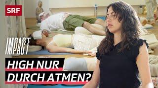 Breathwork im Selbstversuch – Rauschgefühl durch Atemtechniken? I Impact I SRF