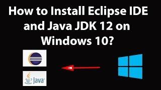 How to Install Eclipse IDE and Java JDK 12 on Windows 10?