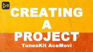 02 Creating a Project | TunesKit AceMovi Tutorial