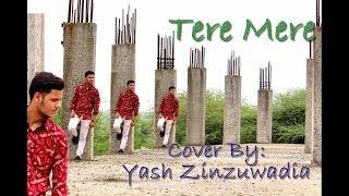 Tere Mere | Cover By Yash Zinzuwadia