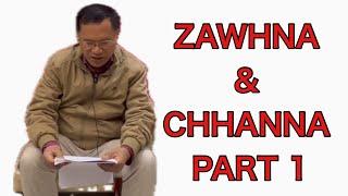 ZAWHNA & CHHANNA (PART 1)