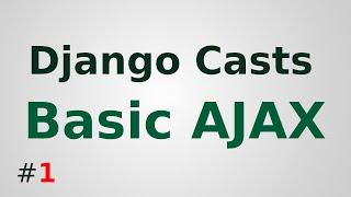 Django AJAX Tutorial : Basic AJAX in Django app | Django casts #1