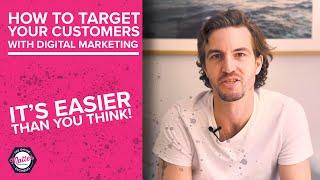 How To Target Your Customers with Digital Marketing?