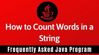 Frequently Asked Java Program 27: How To Count Words in a String