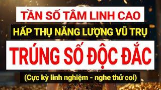 Luật Hấp Dẫn: Tần Số Tâm Linh Cao Thu Hút Năng Lượng Vũ Trụ TRÚNG SỐ ĐỘC ĐẮC I Sức Mạnh Tiềm Thức