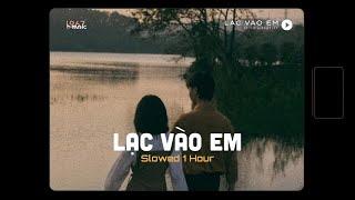 Lạc Vào Em (Slowed 1 Hour) - Lê Vũ x Zeaplee / Audio Lyrics