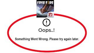 Fix Garena Free Fire Apps Oops Something Went Wrong Error Please Try Again Later Problem Solved