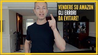  2023 - VENDERE SU AMAZON - GLI ERRORI DA EVITARE - ANTONIO VIDA - VINCERE SU AMAZON