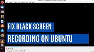 Fix Screen Recorder Black Video on Ubuntu 22.04