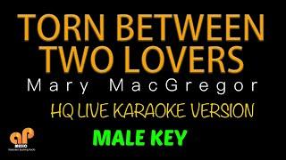 TORN BETWEEN TWO LOVERS - Mary MacGregor (MALE KEY HQ KARAOKE VERSION)