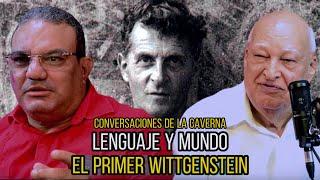 Conversaciones De La Caverna - Lenguaje y Mundo - El Primer Wittgenstein