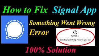 How to Fix Signal  Oops - Something Went Wrong Error in Android & Ios - Please Try Again Later