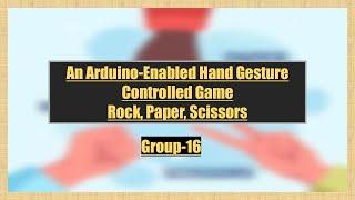 An Arduino-Enabled Hand Gesture Controlled Game: Rock Paper Scissors