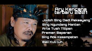 lagu terbaik di 2021 Ary kencana terbaru || Ary Kencana official || kumpulan lagu Ary kencana joss