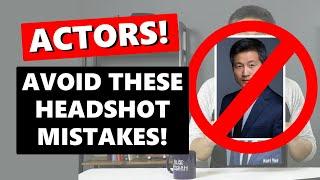 3 Actor Headshot Tips: Fix These Acting Headshot Mistakes Today!