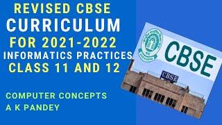 REVISED CBSE CURRICULUM 2021-2022 | INFORMATICS PRACTICES CLASS 11 AND 12 | SYLLABUS UPDATED