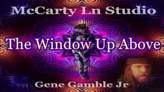 The Window Up Above ~ ~ ~ Gene Gamble Jr