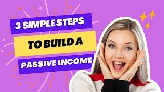 3 Simple Steps To Build A Passive Income Empire