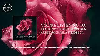 Michaela Stridbeck - Not Dead Just Broken (Official Audio)