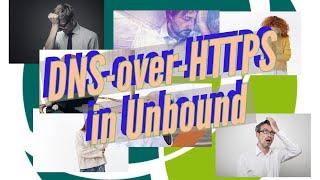 DNS over HTTPS in Unbound - Extra step for a home lab