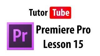 Premiere Pro Tutorial - Lesson 15 - Keying and Alpha Channel